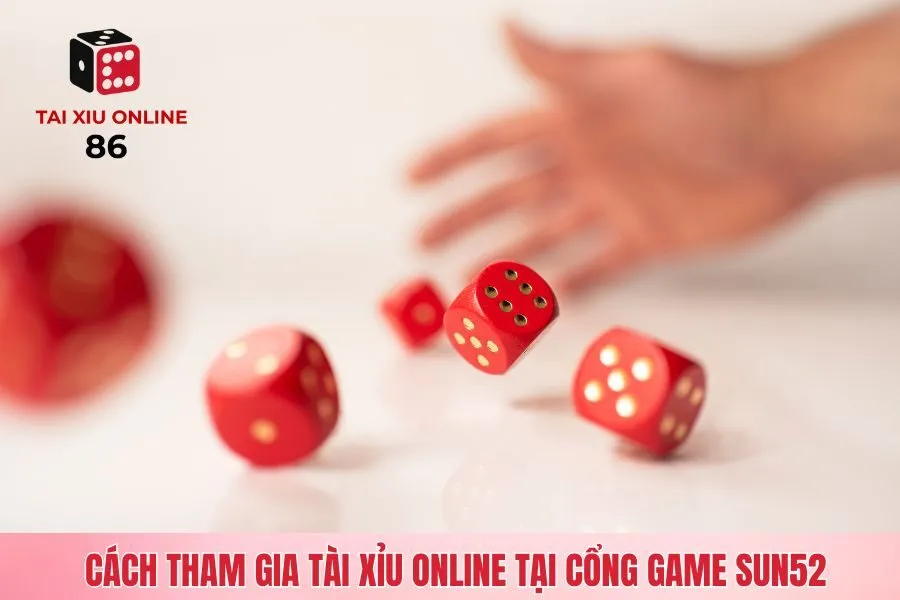 Cách tham gia tài xỉu online tại cổng game Sun52