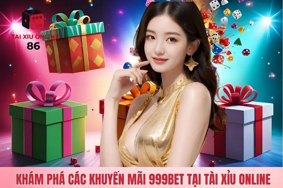 Khám phá các khuyến mãi 999Bet tại sảnh tài xỉu online