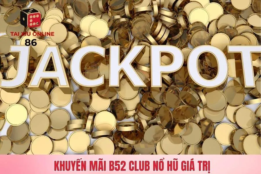Khuyến mãi B52 Club nổ hũ giá trị