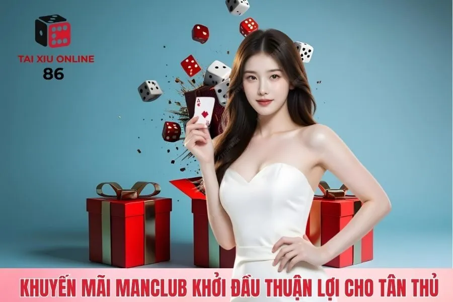 Khuyến mãi Manclub khởi đầu thuận lợi cho tân thủ