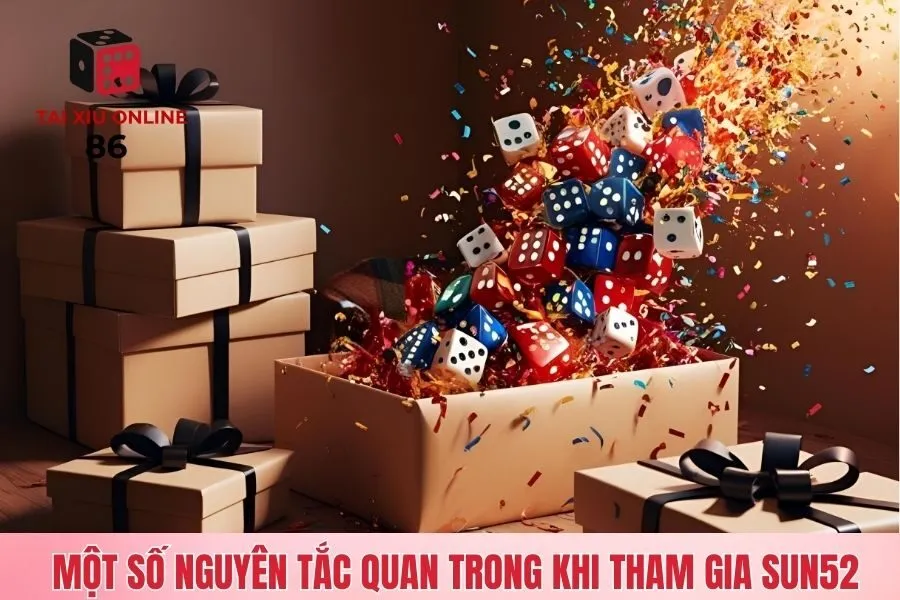 Một số nguyên tắc quan trong khi tham gia Sun52