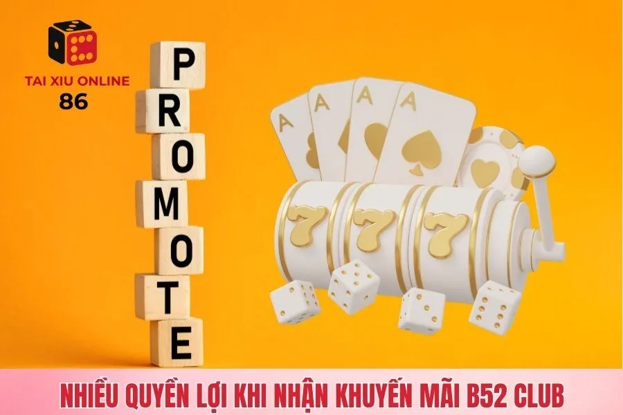 Nhiều quyền lợi khi nhận khuyến mãi B52 Club