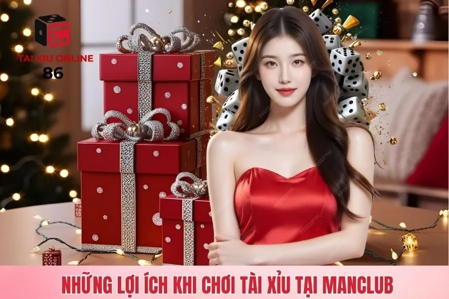 Những lợi ích khi chơi tài xỉu tại Manclub