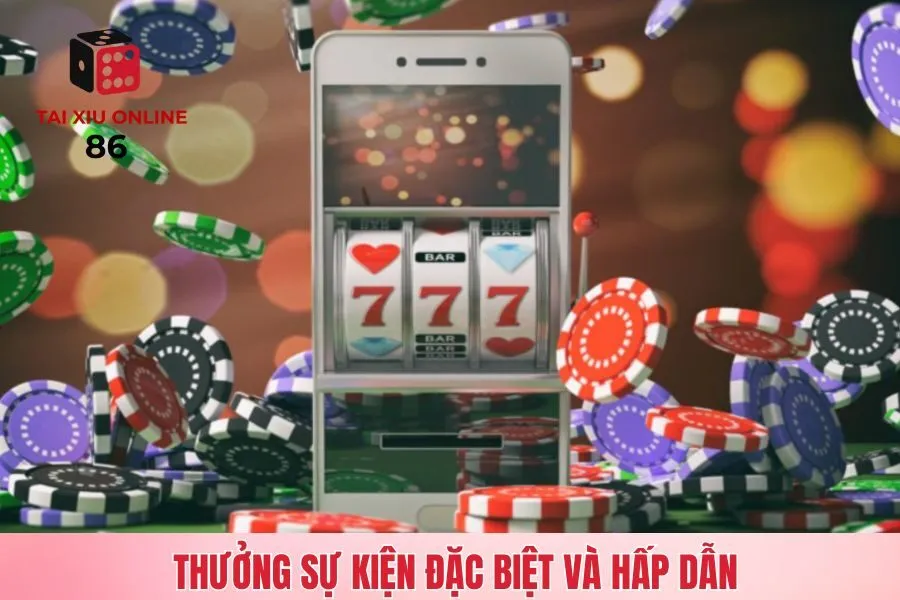 Thưởng sự kiện đặc biệt và hấp dẫn
