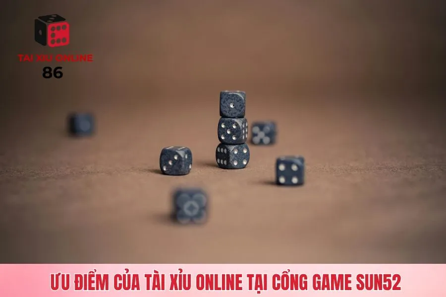 Ưu điểm của tài xỉu online tại cổng game Sun52